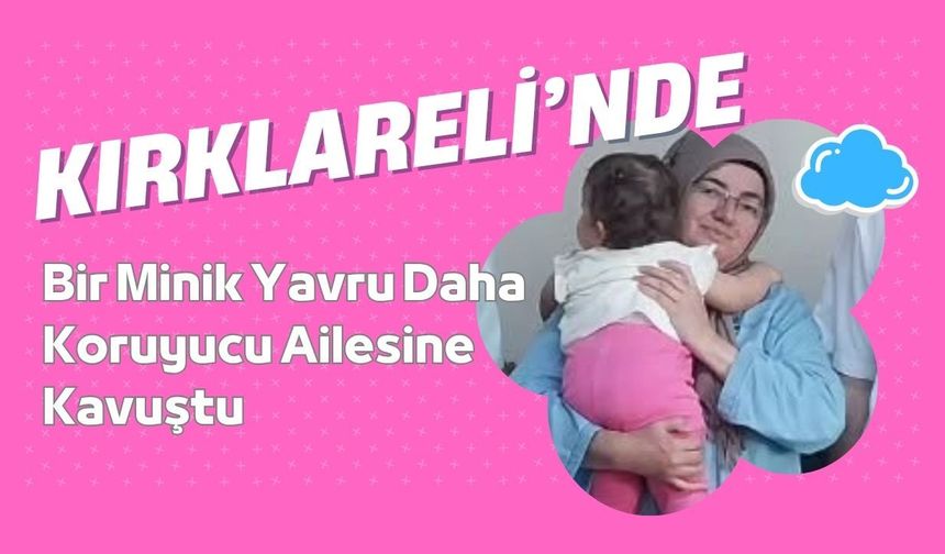 Kırklareli’nde Bir Minik Yavru Daha Koruyucu Ailesine Kavuştu