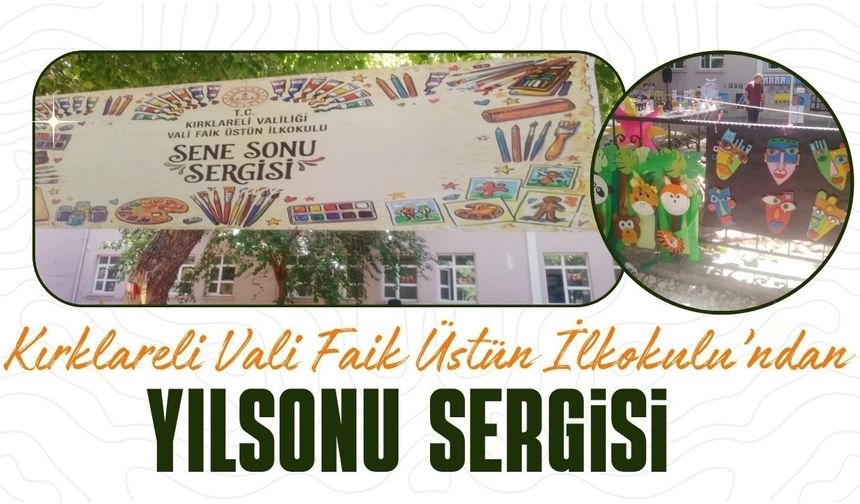 Kırklareli Vali Faik Üstün İlkokulu’ndan Yılsonu Sergisi
