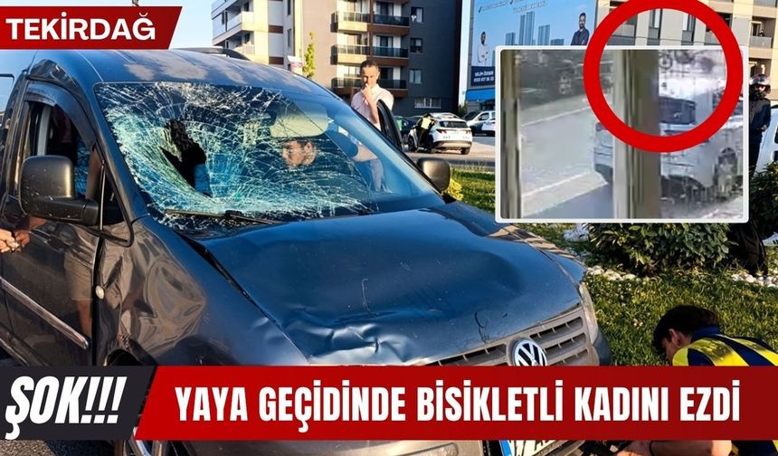 ŞOK; Yaya Geçidinde Bisikletli Kadını Ezdi