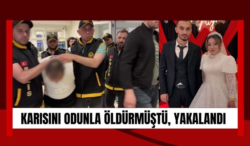 Karısını Odunla Öldürmüştü, Yakalandı