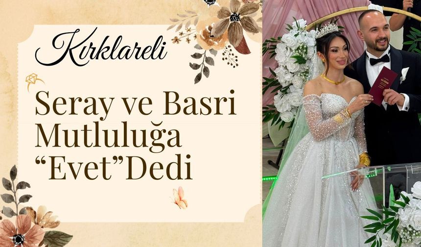 Seray ve Basri Mutluluğa “Evet” Dedi