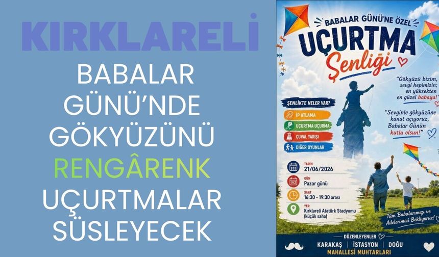 Kırklareli; Babalar Günü’nde Gökyüzünü Rengârenk Uçurtmalar Süsleyecek
