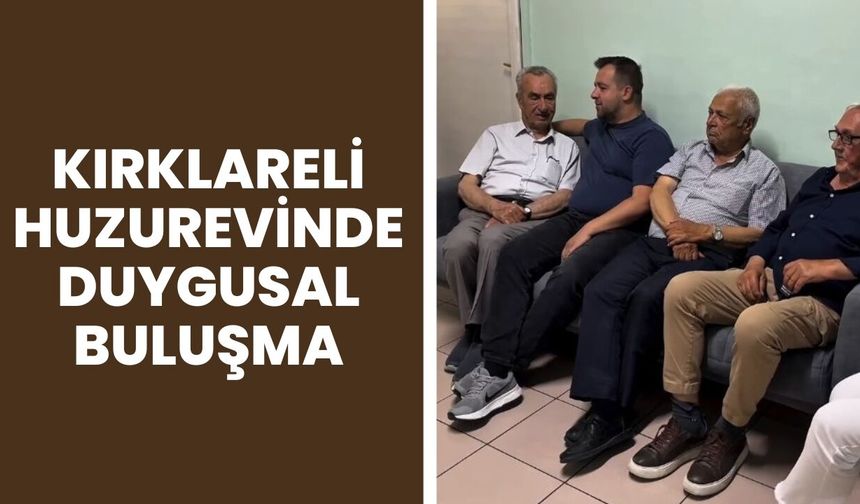 Kırklareli Huzurevinde Duygusal Buluşma