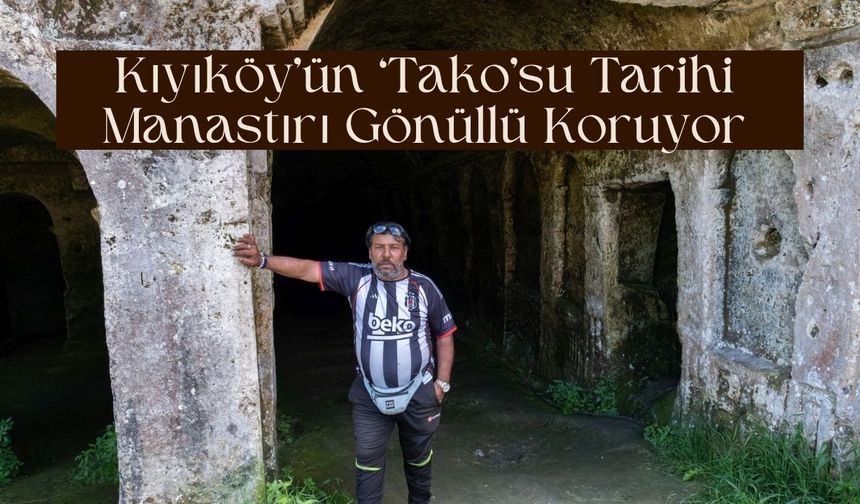Kıyıköy’ün ‘Tako’su Tarihi Manastırı Gönüllü Koruyor