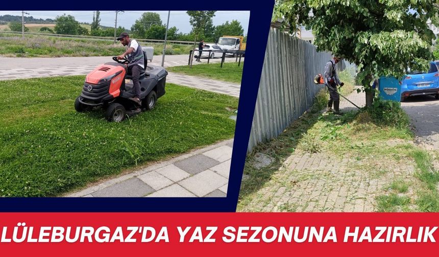 Lüleburgaz'da Yaz Sezonuna Hazırlık