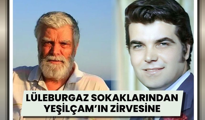Lüleburgaz Sokaklarından Yeşilçam’ın Zirvesine!