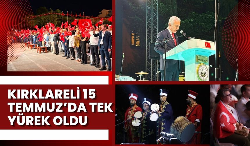 Kırklareli 15 Temmuz’da Tek Yürek Oldu