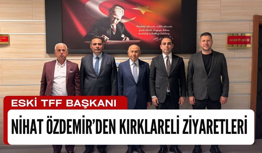 Eski TFF Başkanı Özdemir’den Kırklareli Ziyaretleri