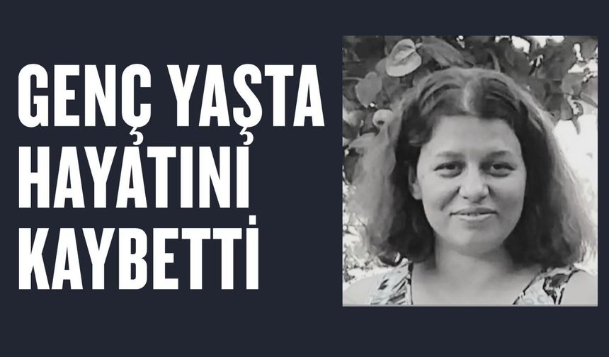 Kırklareli; Genç Yaşta Hayatını Kaybetti