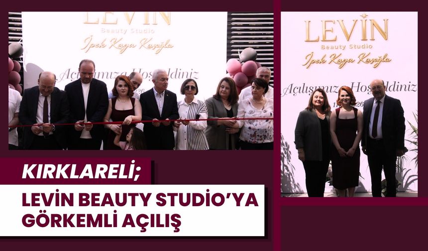 Kırklareli; Levin Beauty Studio’ya Görkemli Açılış