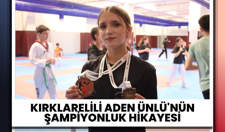 Kırklarelili Aden Ünlü'nün Şampiyonluk Hikayesi