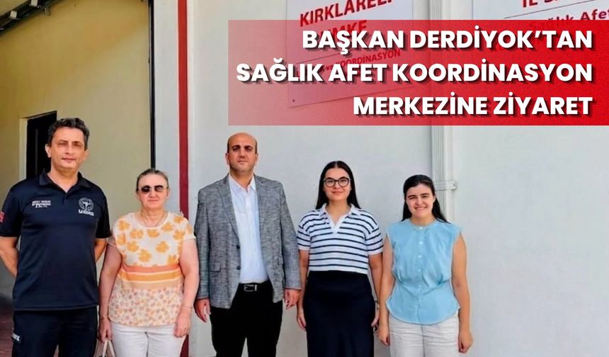 Başkan Derdiyok’tan Sağlık Afet Koordinasyon Merkezine Ziyaret