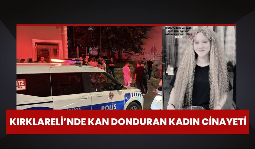 Kırklareli'nde Kan Donduran Kadın Cinayeti!