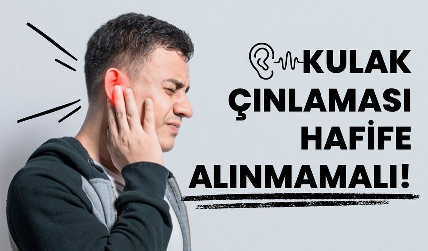 Kulak Çınlaması Hafife Alınmamalı!