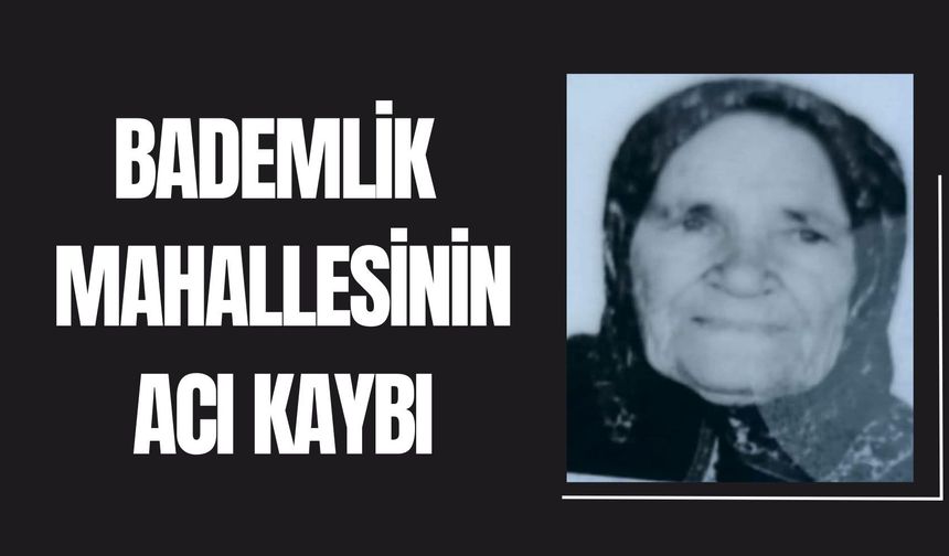 Bademlik Mahallesinin Acı Kaybı