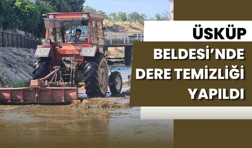 Üsküp Beldesi’nde Dere Temizliği Yapıldı
