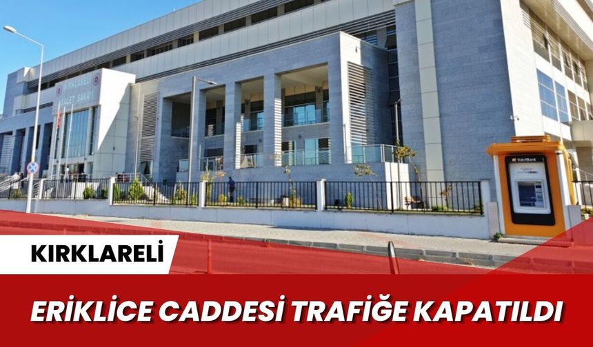 Kırklareli; Eriklice Caddesi Trafiğe Kapandı