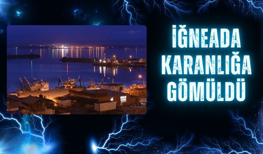 İğneada Karanlığa Gömüldü