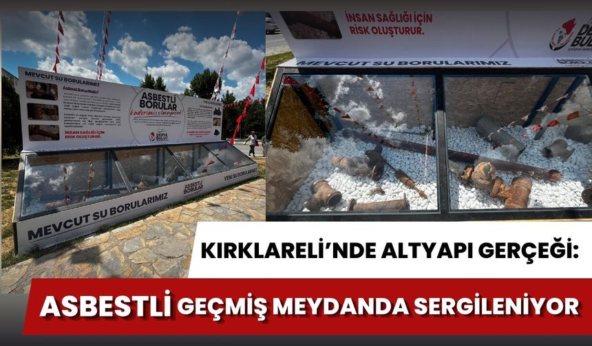 Kırklareli’nde Altyapı Gerçeği: Asbestli Geçmiş Meydanda Sergileniyor