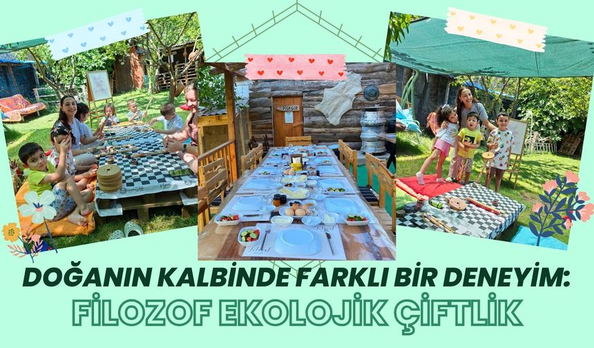 Doğanın Kalbinde Farklı Bir Deneyim: Filozof Ekolojik Çiftlik