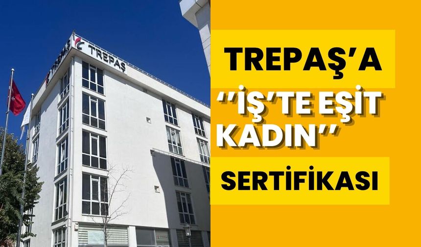 TREPAŞ’a “İş’te Eşit Kadın” Sertifikası