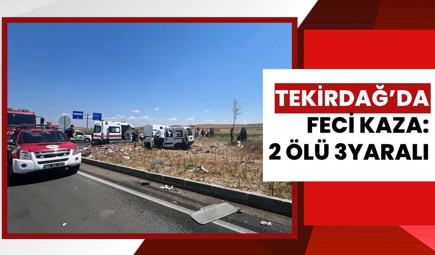 Tekirdağ’da Feci Kaza: 2 Ölü, 3 Yaralı