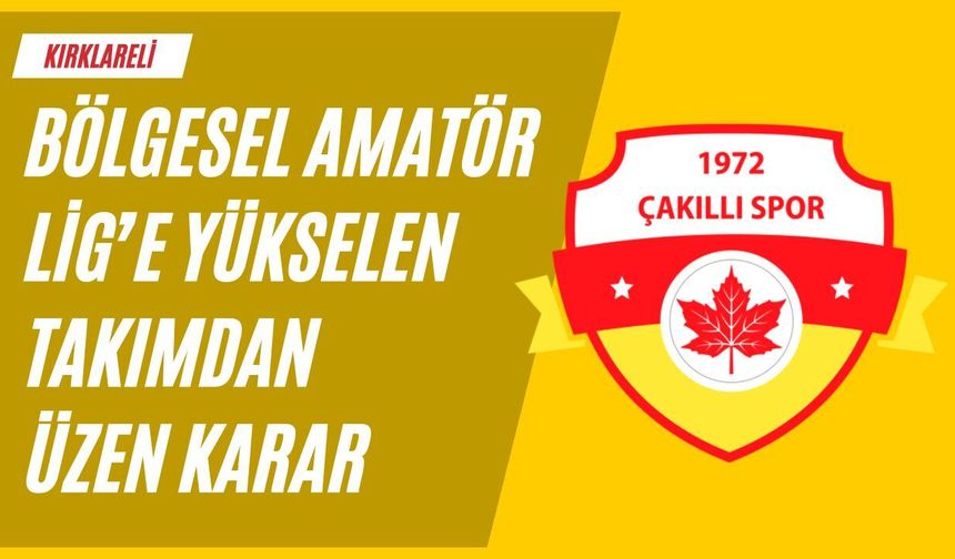 KIRKLARELİ; Bölgesel Amatör Lig’e Yükselen Takımdan Üzen Karar