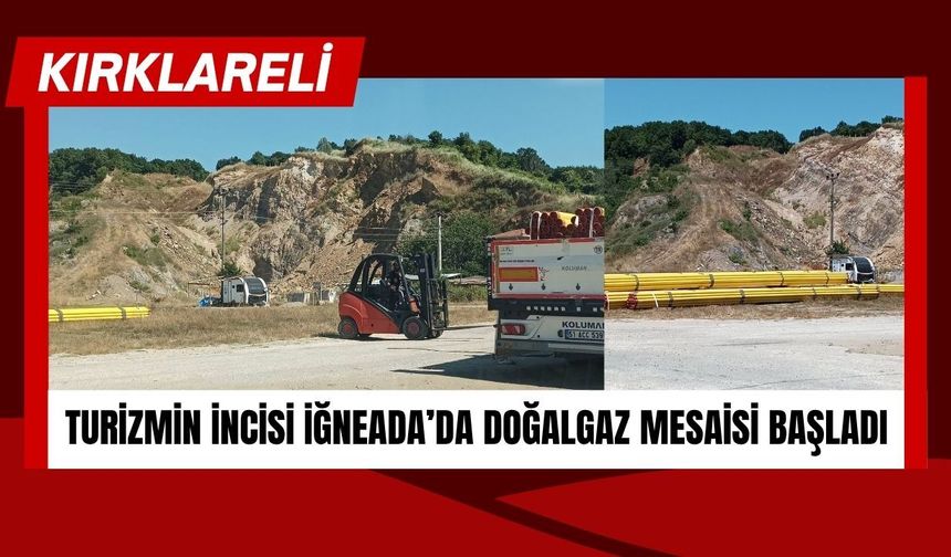 Turizmin İncisi İğneada’da Doğalgaz Mesaisi Başladı