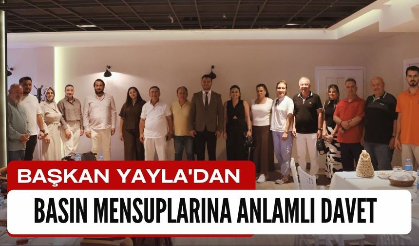 Başkan Yayla’dan Basın Mensuplarına Anlamlı Davet