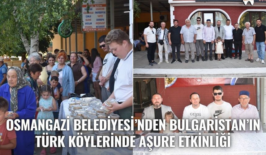 Osmangazi Belediyesi’nden Bulgaristan’ın Türk Köylerinde Aşure Etkinliği