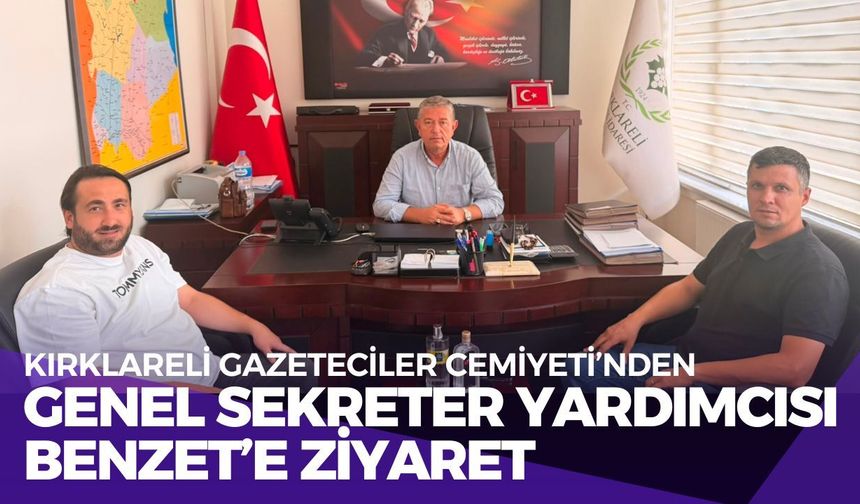 Kırklareli Gazeteciler Cemiyeti’nden, Genel Sekreter Yardımcısı Benzet’e Ziyaret