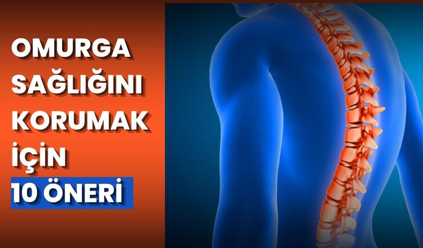 Omurga Sağlığını Korumak İçin 10 Önemli Öneri