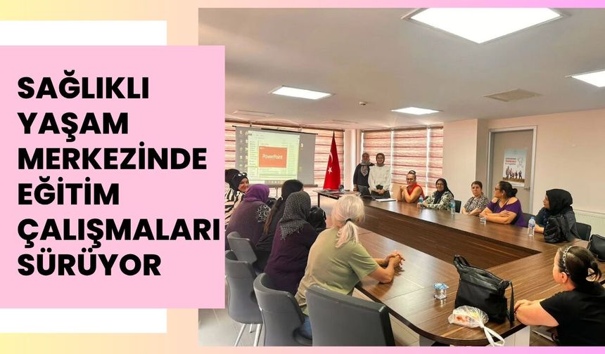 Sağlıklı Hayat Merkezinde Eğitim Çalışmaları Sürüyor
