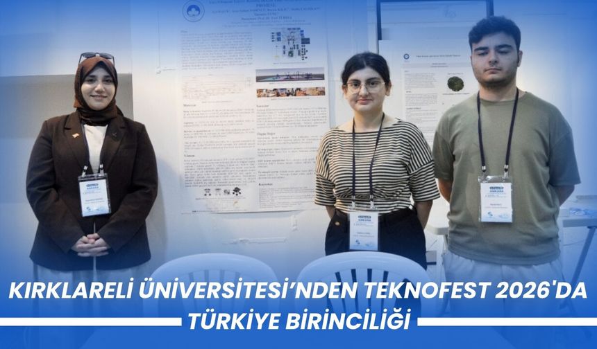 Kırklareli Üniversitesi’nden Teknofest 2026’da Türkiye Birinciliği