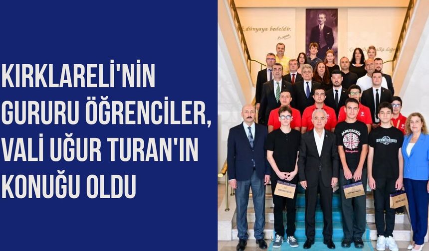 Kırklareli'nin Gururu Öğrenciler, Vali Uğur Turan'ın Konuğu Oldu