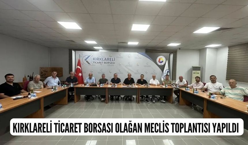 Kırklareli Ticaret Borsası Olağan Meclis Toplantısı Yapıldı