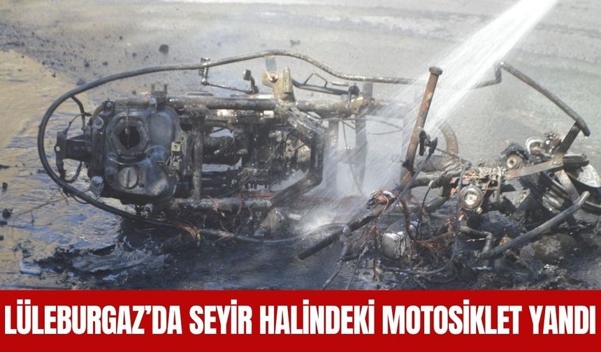Lüleburgaz’da Seyir Halindeki Motosiklet Yandı