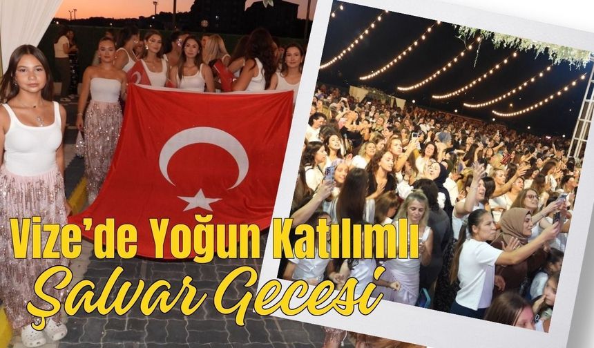 Vize’de Yoğun Katılımlı Şalvar Gecesi
