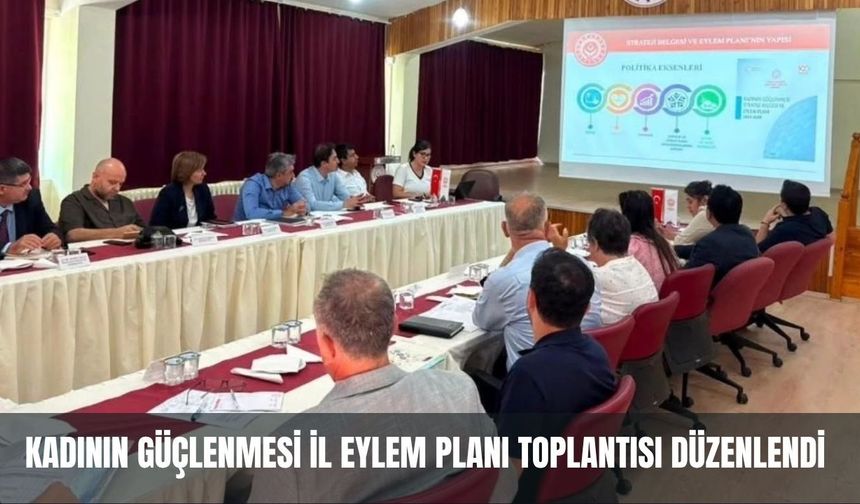 Kadının Güçlenmesi İl Eylem Planı Toplantısı Düzenlendi