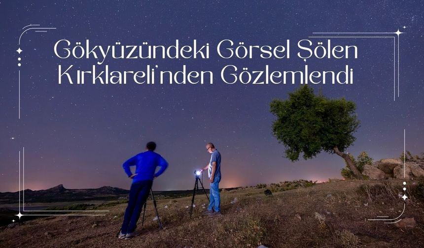 Gökyüzündeki Görsel Şölen Kırklareli’nden Gözlemlendi