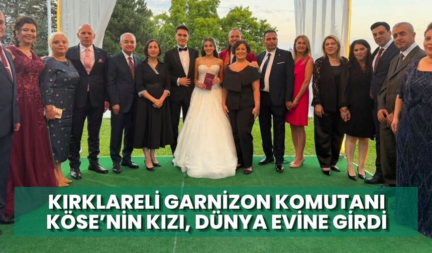 Kırklareli Garnizon Komutanı Köse’nin Kızı, Dünya Evine Girdi