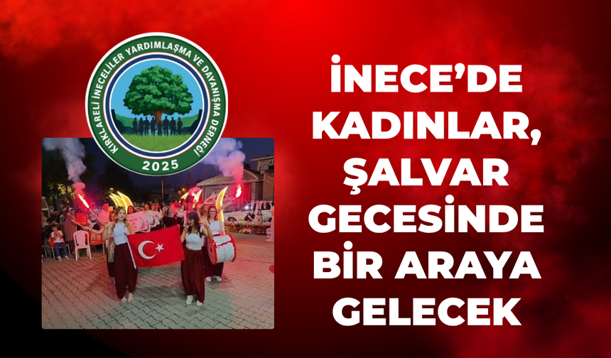 İnece’de Kadınlar, Şalvar Gecesinde Bir Araya Gelecek
