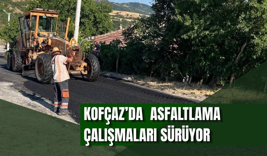 Kofçaz’da Asfaltlama Çalışmaları Sürüyor