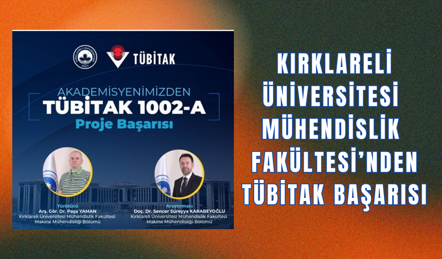 Kırklareli Üniversitesi Mühendislik Fakültesi'nden TÜBİTAK Başarısı