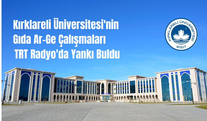 Kırklareli Üniversitesi'nin Gıda Ar-Ge Çalışmaları TRT Radyo'da Yankı Buldu