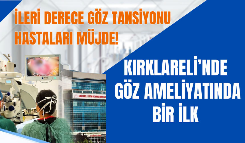 KIRKLARELİ’NDE GÖZ AMELİYATINDA BİR İLK