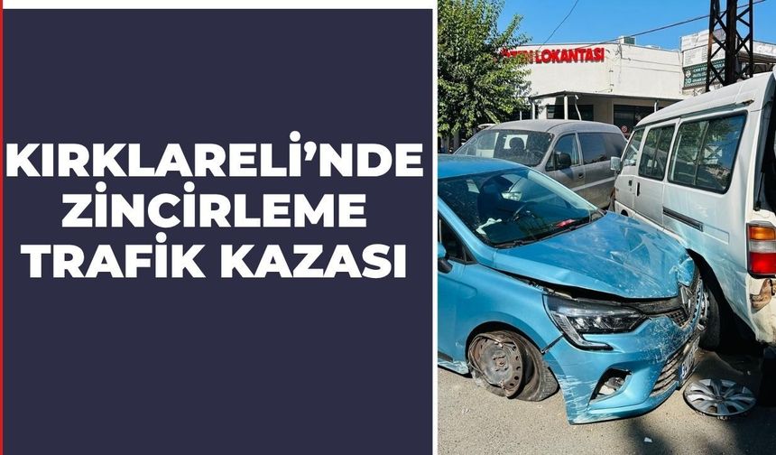 Kırklareli’nde Zincirleme Trafik Kazası
