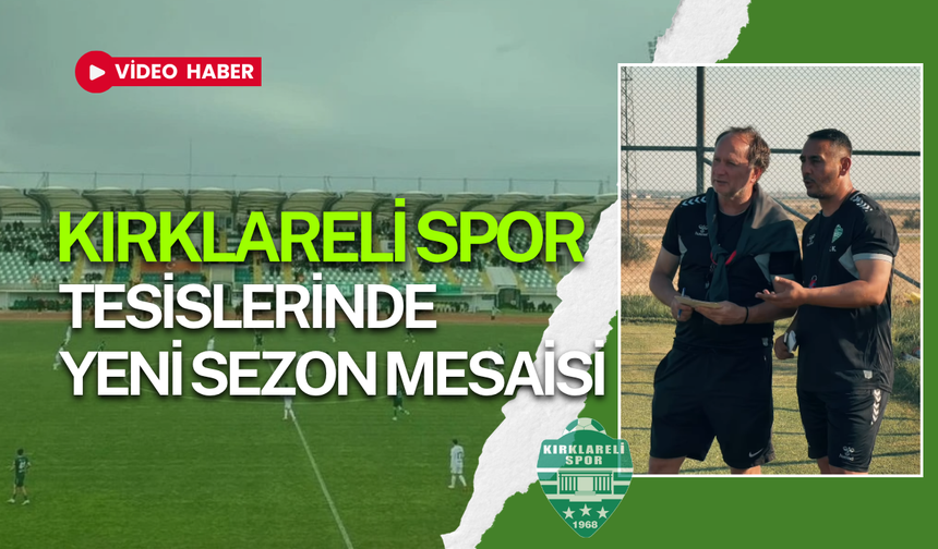 Kırklarelispor Tesislerinde Yeni Sezon Mesaisi