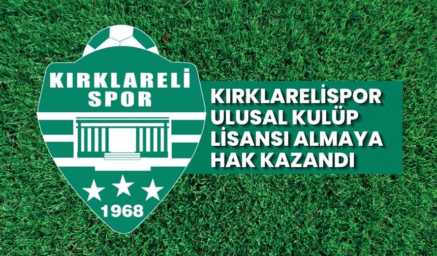 Kırklarelispor Ulusal Kulüp Lisansı Almaya Hak Kazandı