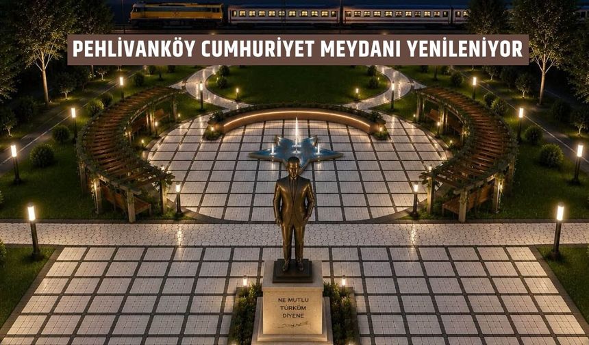 Pehlivanköy Cumhuriyet Meydanı Yenileniyor